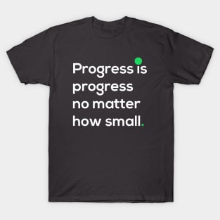 Progress is progress no matter how small T-Shirt